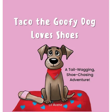 Taco the Goofy Dog Loves Shoes: A Tail-Wagging, Shoe-Chasing Adventure!