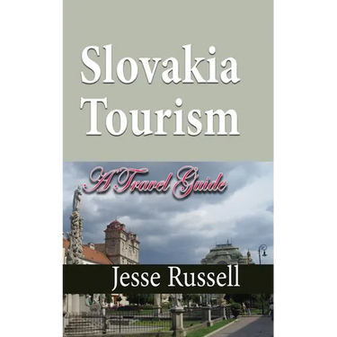 Slovakia Tourism: A Travel Guide