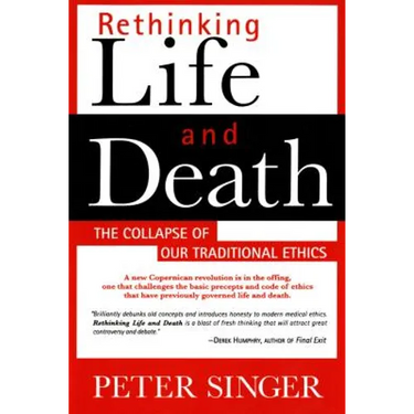 Rethinking Life and Death: The Collapse of Our Traditional Ethics