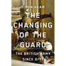 The Changing of the Guard: The British Army Since 9/11