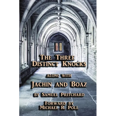 The Three Distinct Knocks along with Jachin and Boaz