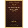 The History Of The Sacred Passion (1875)