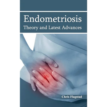 Endometriosis: Theory and Latest Advances