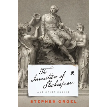 The Invention of Shakespeare, and Other Essays