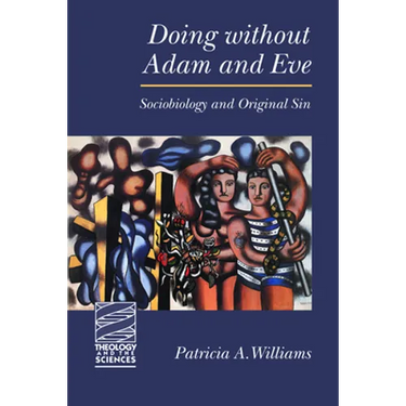 Doing Without Adam and Eve: Sociobiology and Original Sin