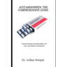 Acetaminophen: THE COMPREHENSIVE GUIDE: Understanding Acetaminophen, its Uses, and Safety Precautions