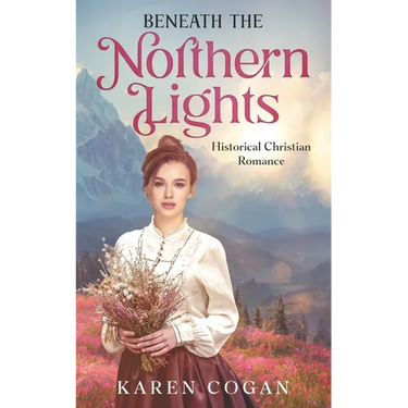 Beneath the Northern LIghts: An Alaska Historical Romance