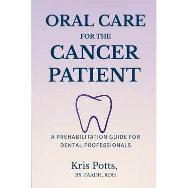 Oral Care for the Cancer Patient: A Prehabilitation Guide for Dental Professionals
