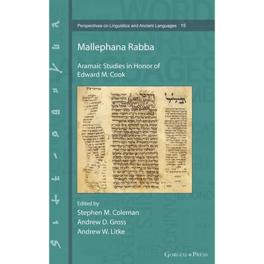 Mallephana Rabba: Aramaic Studies in Honor of Edward M. Cook