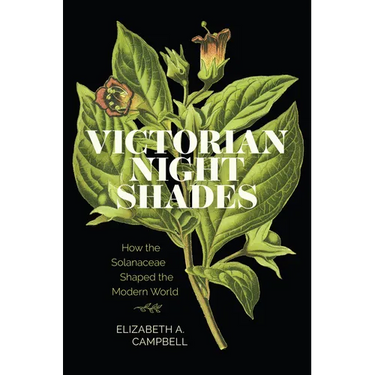 Victorian Nightshades: How the Solanaceae Shaped the Modern World