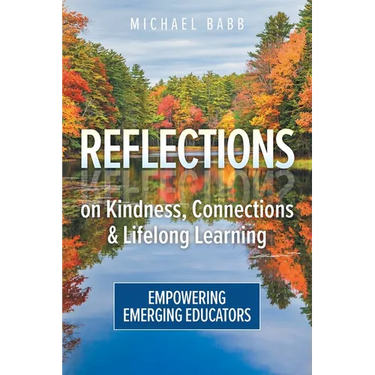 Reflections on Kindness, Connections and Lifelong Learning: Empowering Emerging Educators