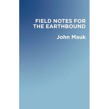 Field Notes for the Earthbound