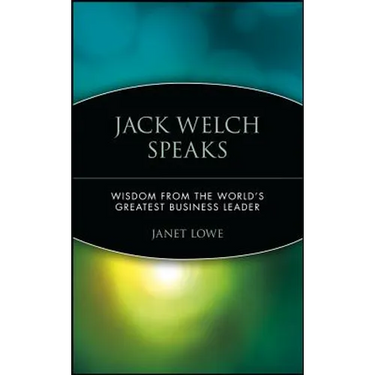 Jack Welch Speaks: Wisdom from the World's Greatest Business Leader