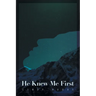 He Knew Me First