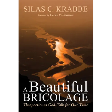 A Beautiful Bricolage: Theopoetics as God-Talk for Our Time