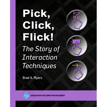 Pick, Click, Flick!: The Story of Interaction Techniques