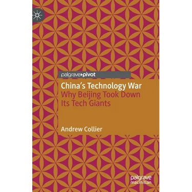 China's Technology War: Why Beijing Took Down Its Tech Giants