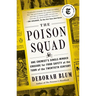 The Poison Squad: One Chemist's Single-Minded Crusade for Food Safety at the Turn of the Twentieth Century