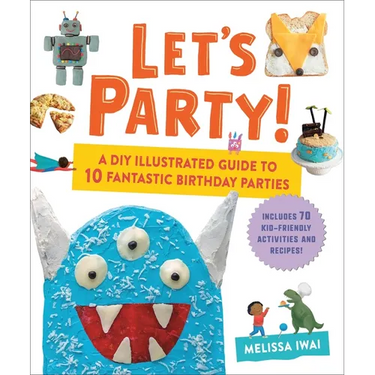 Let's Party!: A DIY Illustrated Guide to 10 Fantastic Birthday Parties