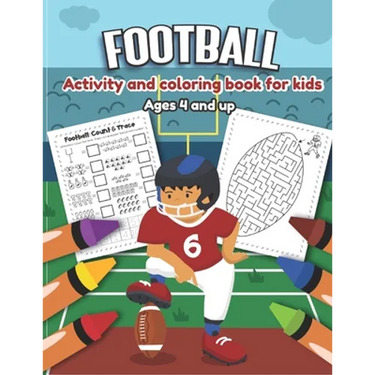Football Activity and Coloring Book for kids Ages 4 and up: Over 20 Fun Designs For Boys And Girls - word search, maze, missing numbers, Alphabet, Cou