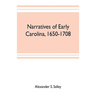 Narratives of early Carolina, 1650-1708