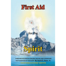 First Aid for the Spirit: A Message for Spiritual Healing, That Will Help Strengthen the Foundation of Your Faith
