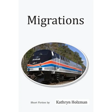 Migrations: Short Stories by Kathryn Holzman