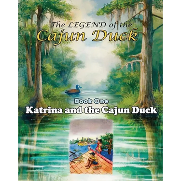 The Legend of the Cajun Duck, Book One: Katrina and the Cajun Duck