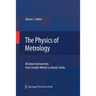The Physics of Metrology: All about Instruments: From Trundle Wheels to Atomic Clocks