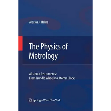The Physics of Metrology: All about Instruments: From Trundle Wheels to Atomic Clocks