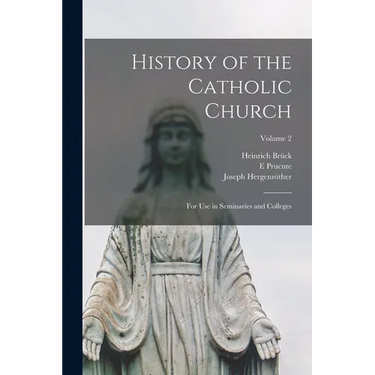 History of the Catholic Church: For Use in Seminaries and Colleges; Volume 2