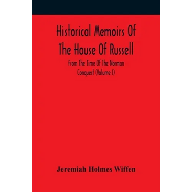 Historical Memoirs Of The House Of Russell: From The Time Of The Norman Conquest (Volume I)