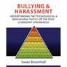 Bullying and Harassment: Understanding the psychological and behavioural tactics of the toxic leadership stronghold