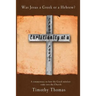 Christianity at a Crossroads: Was Jesus a Greek or a Hebrew?