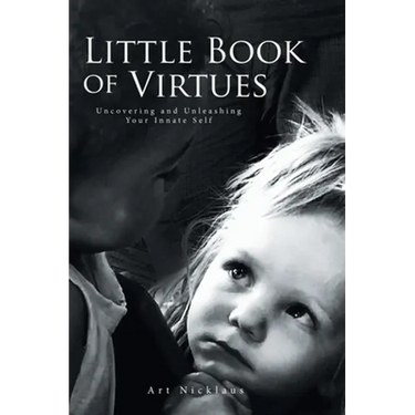 Little Book of Virtues: Uncovering and Unleashing Your Innate Self