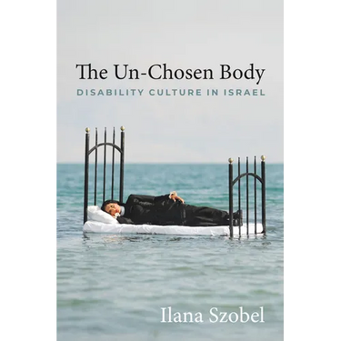 The Un-Chosen Body: Disability Culture in Israel