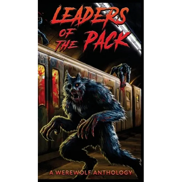Leaders of the Pack: A Werewolf Anthology