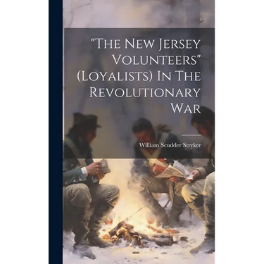 "the New Jersey Volunteers" (loyalists) In The Revolutionary War