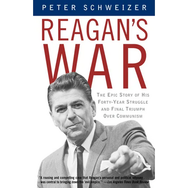 Reagan's War: The Epic Story of His Forty-Year Struggle and Final Triumph Over Communism