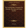 The Scottish Rite Ceremony for Maundy-Thursday and Easter Sunday