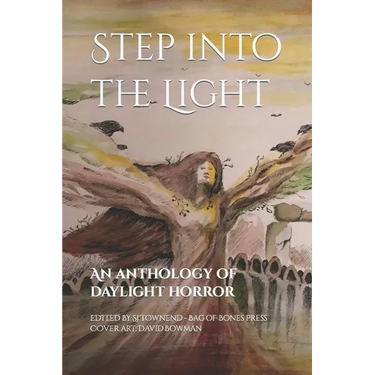 Step into the Light: An anthology of daylight horror