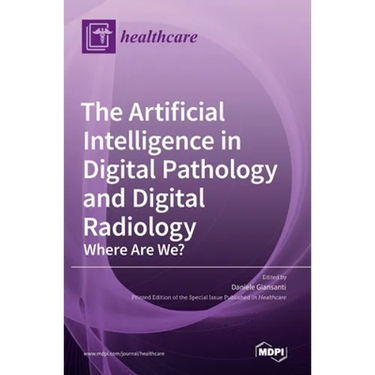 The Artificial Intelligence in Digital Pathology and Digital Radiology: Where Are We?