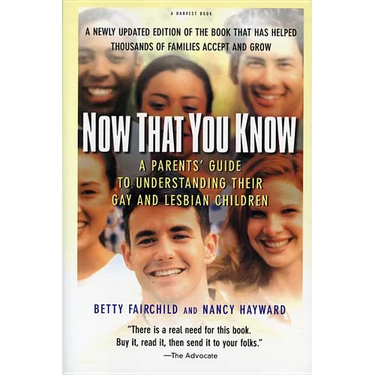Now That You Know: A Parents' Guide to Understanding Their Gay and Lesbian Children, Updated Edition