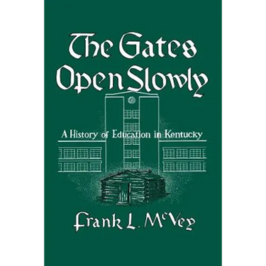 The Gates Open Slowly: A History of Education in Kentucky