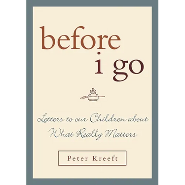 Before I Go: Letters to Our Children about What Really Matters