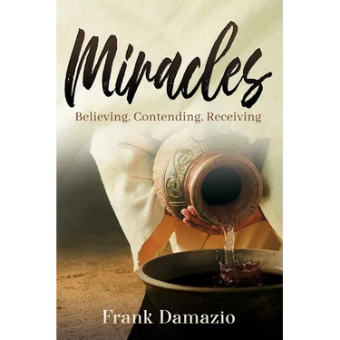 Miracles: Believing, Contending, Receiving