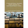 A Tradecraft Primer: Structured Analytic Techniques for Improving Intelligence Analysis