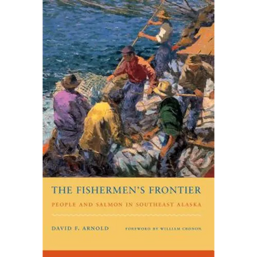The Fishermen's Frontier: People and Salmon in Southeast Alaska
