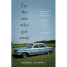 I'm the One Who Got Away: A Memoir
