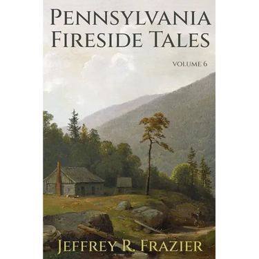 Pennsylvania Fireside Tales Volume 6